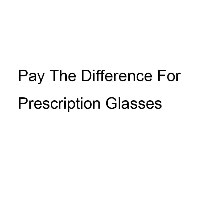 Les lunettes de prescription paient les frais de différence, ce lien est uniquement pour la différen